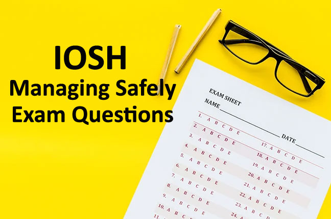 IOSH Managing Safely Exam Questions
